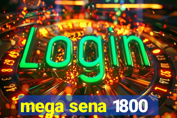 mega sena 1800